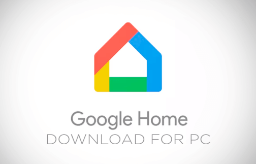 How to Use the Google Home App for PC