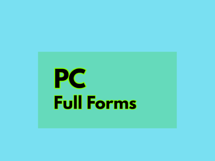 What Is PC Full Form? Know More About PC Abbreviations